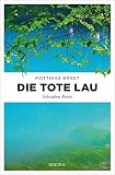 Die tote Lau: Schwaben Krimi (Oberschwaben Krimi)