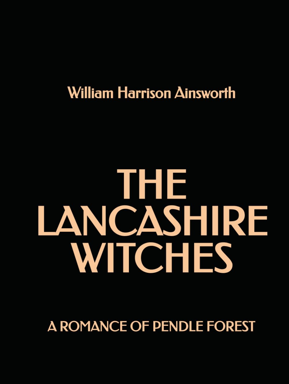 The Lancashire Witches: A Romance of Pendle Forest