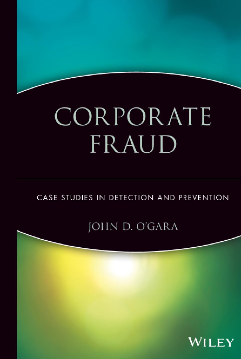 Corporate Fraud: Case Studies in Detection and Prevention