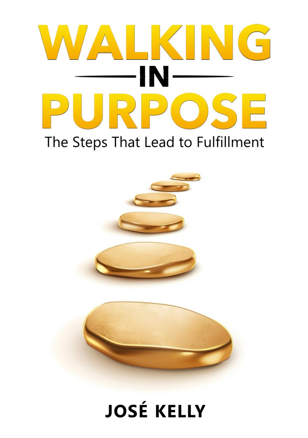 Walking In Purpose: The steps that lead to fulfilment
