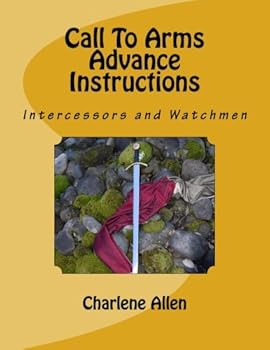 Paperback Call To Arms - Advance Instructions: Intercessors and Watchmen Book