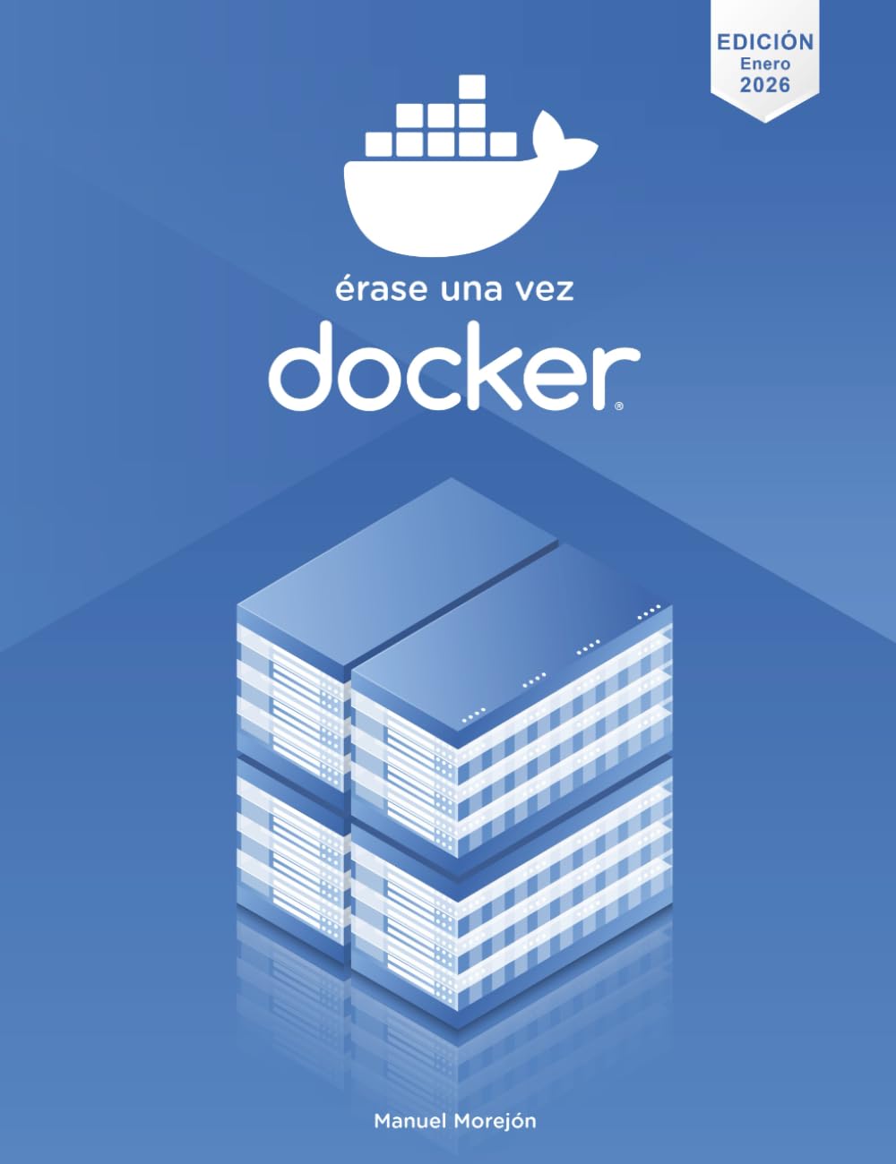 Érase una vez Docker: Crear, compartir y ejecutar aplicaciones modernas (Érase una vez Contenedores)
