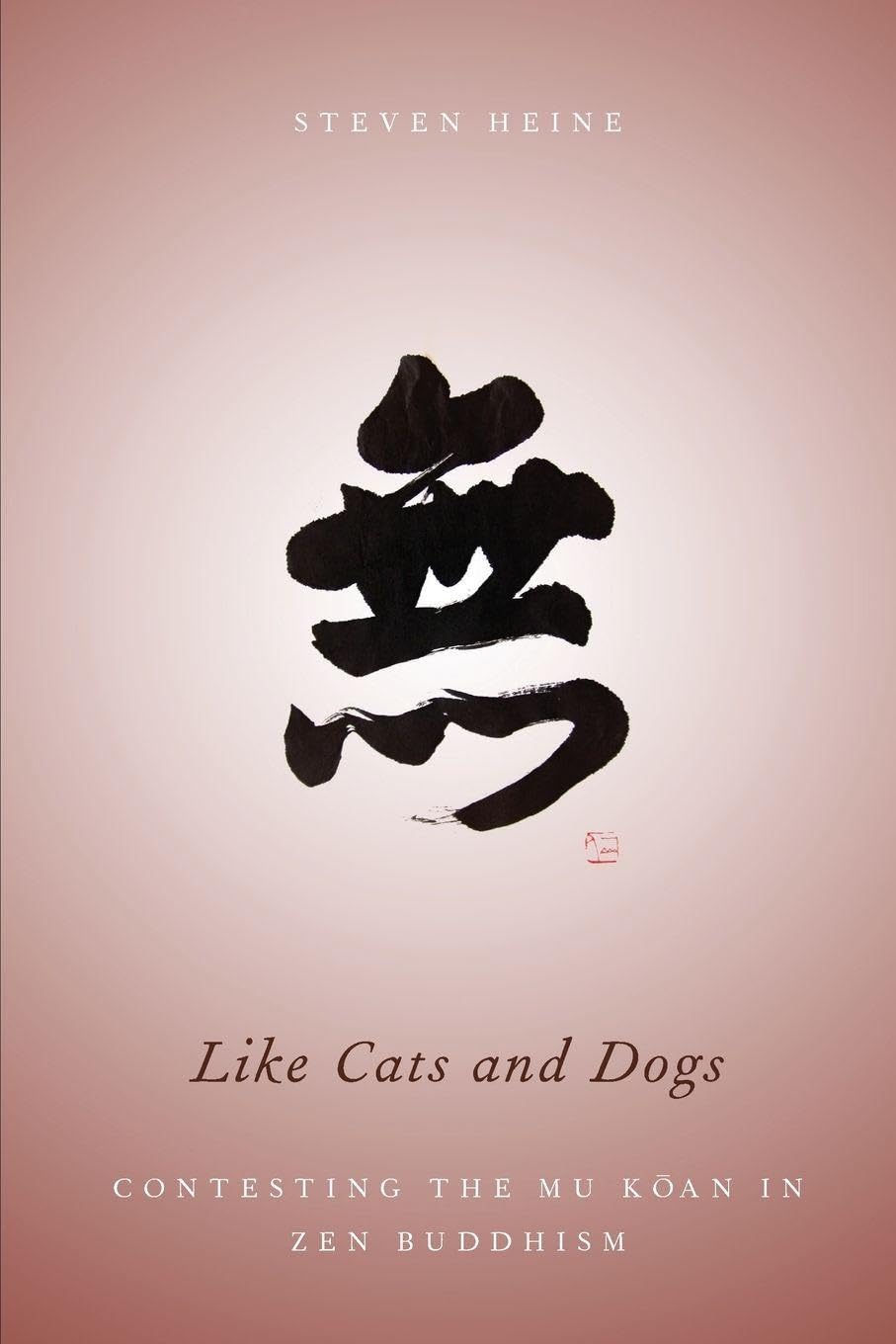 Like Cats and Dogs: Contesting The Mu Koan In Zen Buddhism