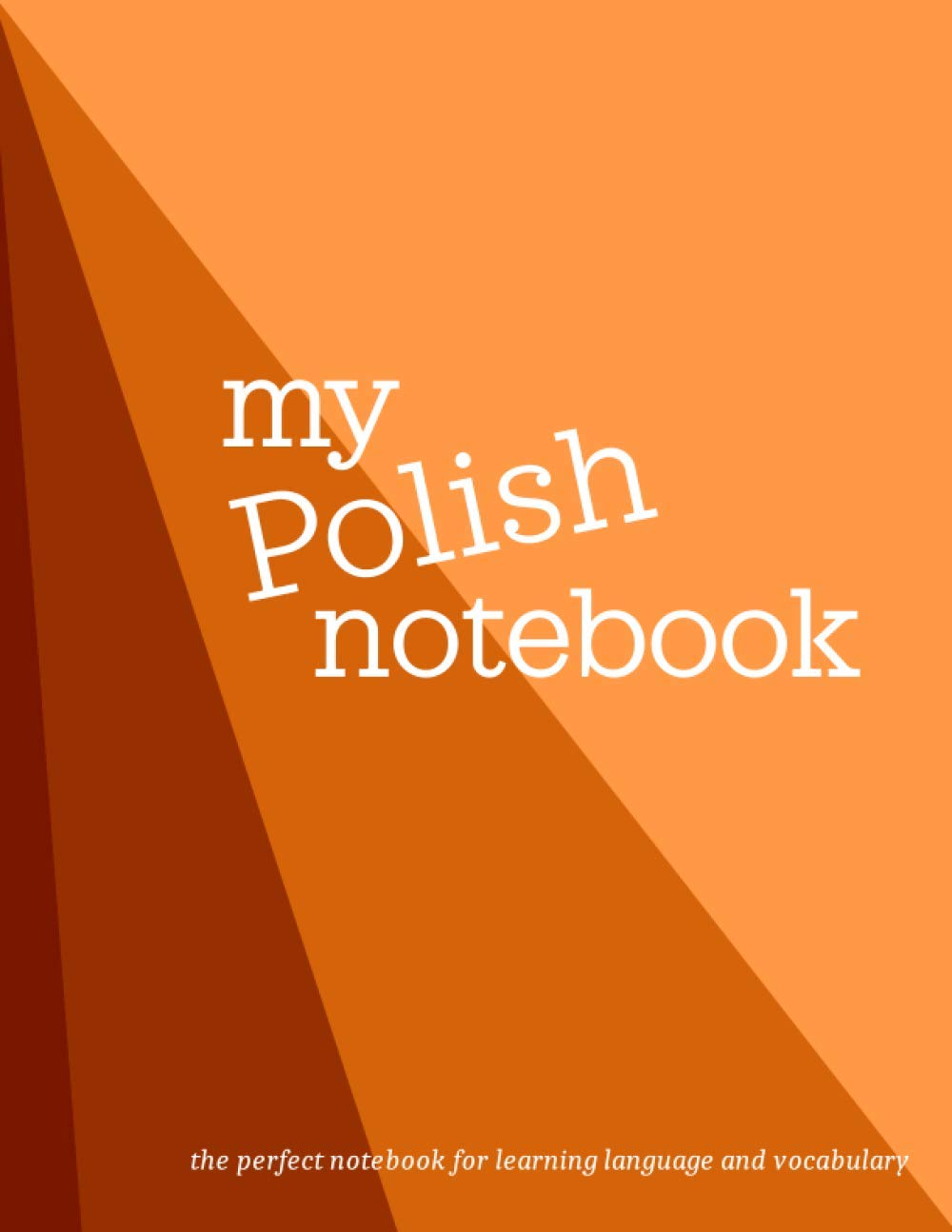 My Polish Notebook: The Perfect Workbook for Learning Language and Vocabulary. Effective and Useful Personal Journal, Notebook, Study Tool.