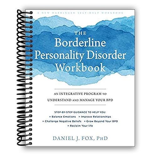 The Borderline Personality Disorder Workbook: An Integrative Program to Understand and Manage Your BPD (A New Harbinger Self-Help Workbook)