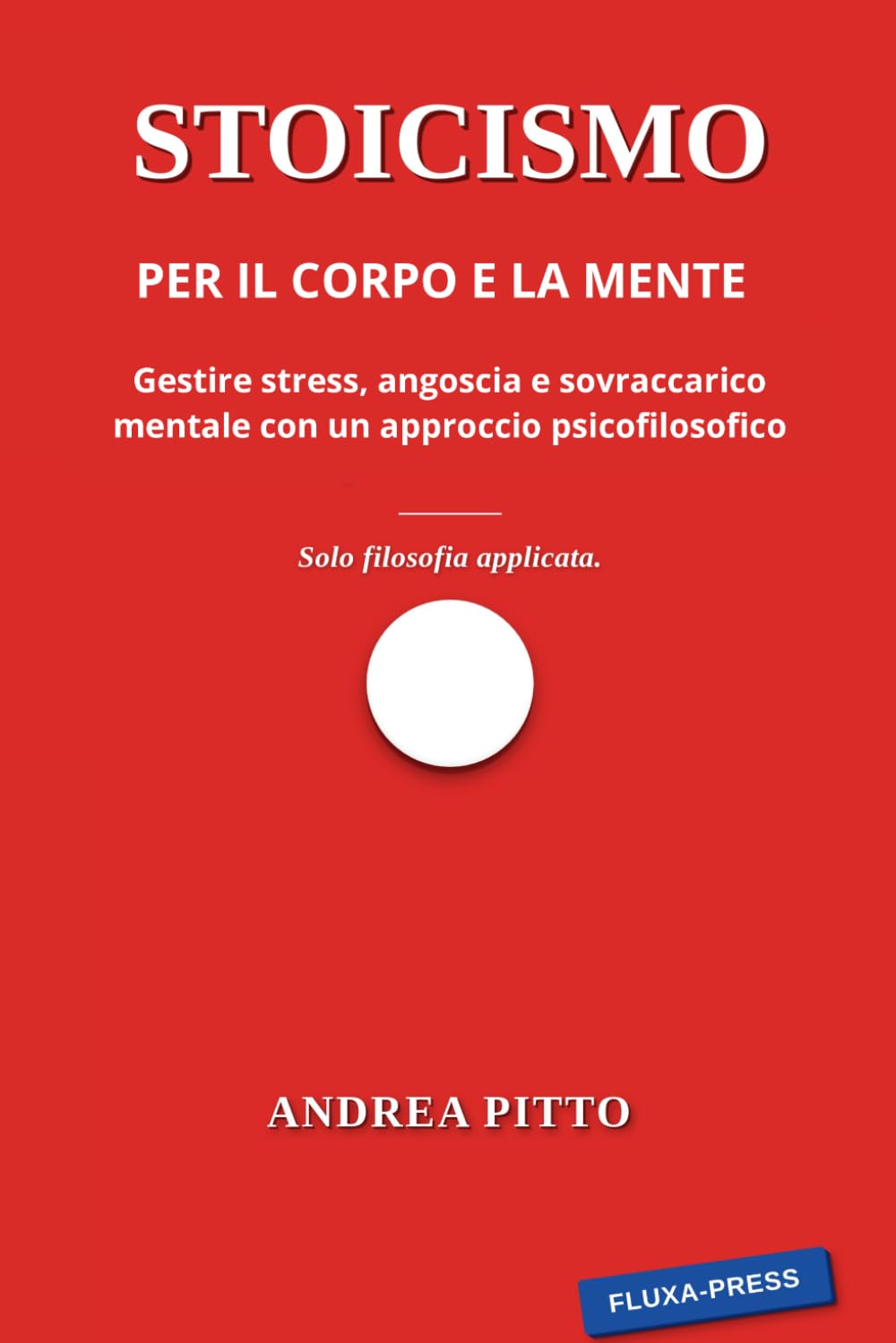 Stoicismo per il corpo e per la mente: Gestire stress, angoscia e sovraccarico mentale con la psicofilosofia. (BIO-(il)LOGICHE)