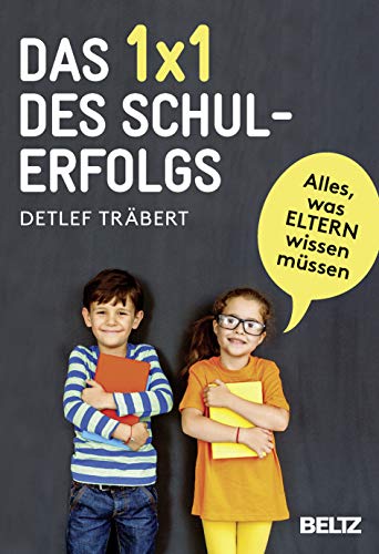 Das 1 x 1 des Schulerfolgs: Alles, was Eltern wissen müssen Das 1 x 1 des Schulerfolgs: Alles, was Eltern wissen müssen