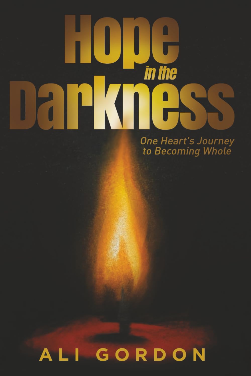 Hope in the Darkness: One Heart's Journey to Becoming Whole