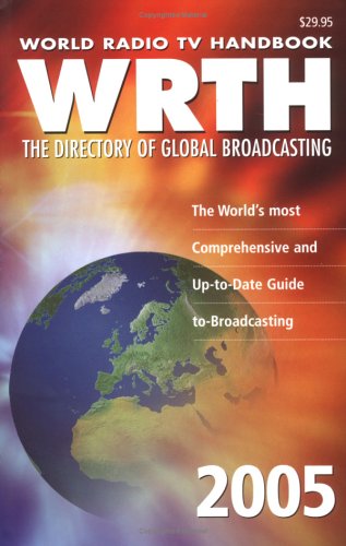 World Radio Tv Handbook 2005: The Directory of International Broadcasting World Radio Tv Handbook 2005: The Directory of International Broadcasting