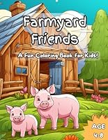 Farmyard Friends: A Fun Coloring Book for Kids! B0CQRW9BJS Book Cover