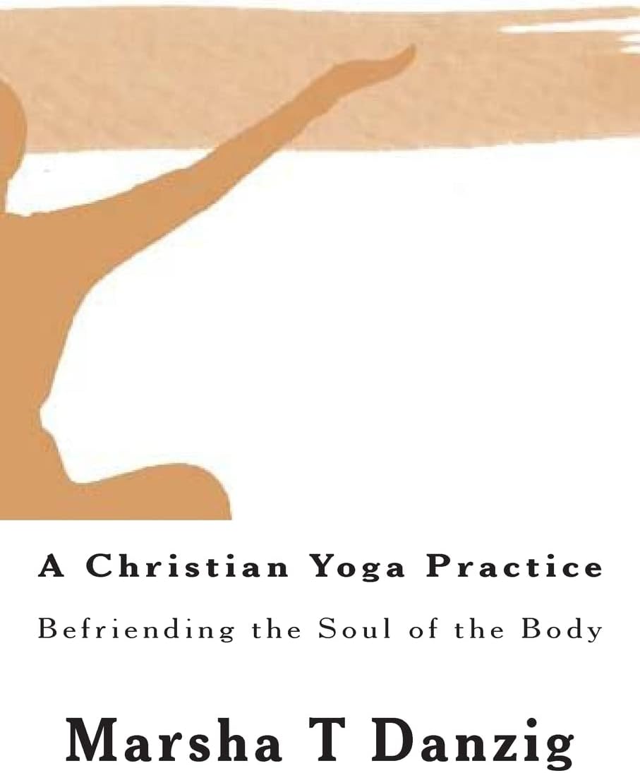 A Christian Yoga Practice: Befriending the Soul of the Body