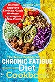 The New Mediterranean Chronic Fatigue Diet Cookbook: Essential Recipes to Eliminate Muscle Weakness, Hyperalgesia & Sore Throat (English Edition)