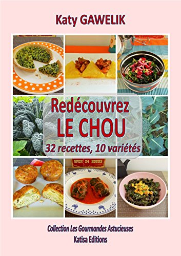 Télécharger Redécouvrez le CHOU. 32 recettes, 10 variétés (Collection Les Gourmandes Astucieuses t. 4) Livre eBook France