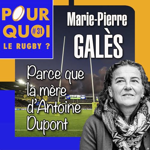 # 31 / Marie-Pierre Galès... Parce que la mère d'Antoine Dupont