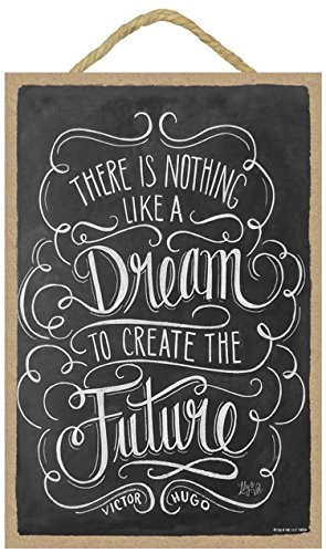 SJT Enterprises, INC. There's Nothing Like a Dream to Create The Future (Victor Hugo) 7" x 10.5" Wood Plaque Sign Featuring The Chalk Artwork of Ampersand (SJT14834)