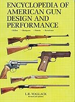 Encyclopedia of American Gun Design and Performance B000NREQB4 Book Cover