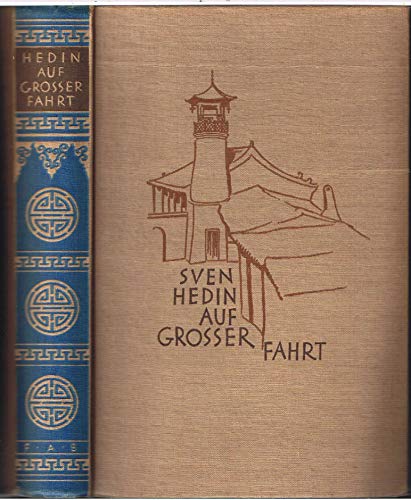 Auf großer Fahrt. Meine Expeditionen mit Schweden, Deutschen und Chinesen durch die Wüste Gobi 1927-28.