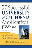 50 Successful University of California Application Essays: Get into the Top UC Colleges and Other Selective...