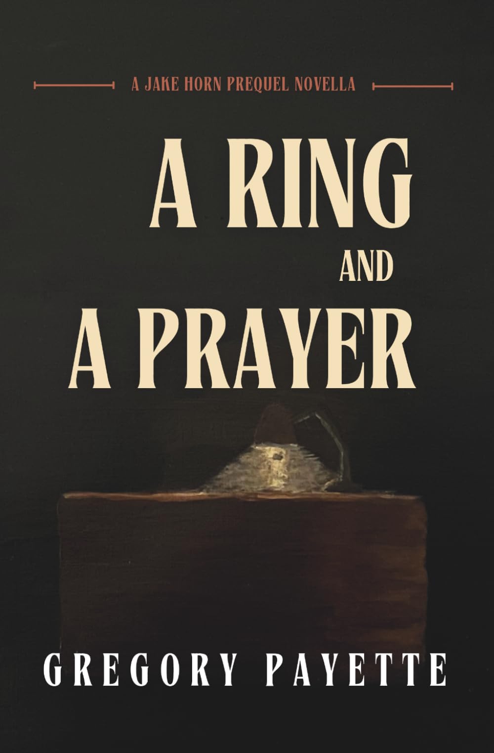 A Ring and a Prayer: A Jake Horn Prequel Novella (Jake Horn Mysteries)