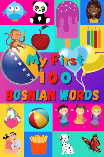 Image of My First 100 Bosnian Words: Learn Bosnian for Kids & Toddlers | Wordbook : 100 Nice Pictures with Bosnian & English Words | Colored Book | 6x9” |