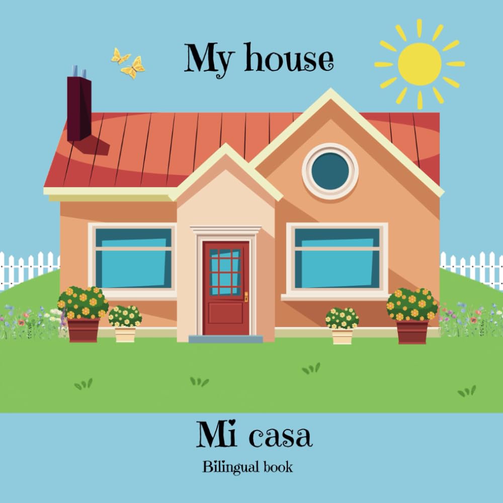 My house: Mi casa - A bilingual book for kids