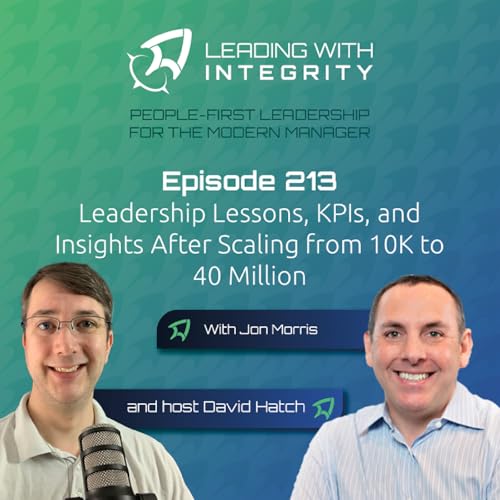 Ep.213: Leadership Lessons, KPIs, and Insights After Scaling from 10K to 40 Million, with Jon Morris | Leadership Podcasts
