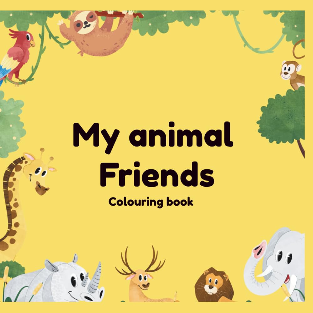 My animal friends: A fun and educational colouring book for kids ages 2-6