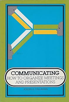 Hardcover Communicating: How to Organize Meetings and Presentations Book