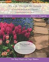 My Life Through the Seasons, a Wisdom Journal and Planner : Spring 2019 1798429454 Book Cover