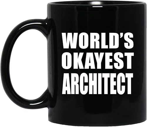 Designsify Gifts, World's Okayest Architect, 11oz Black Coffee Mug Ceramic Tea-Cup Drinkware with Handle, for Birthday Anniversary Mothers Day