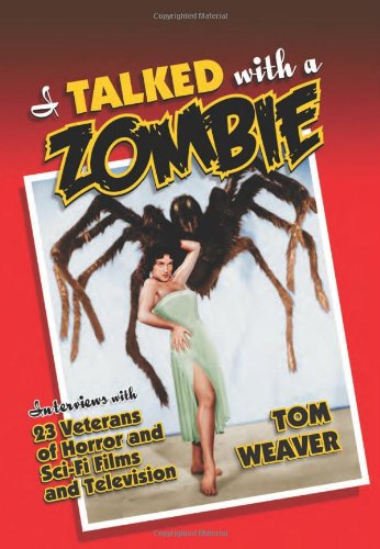 I Talked with a Zombie: Interviews With 23 Veterans of Horror and Sci-Fi Films and Television