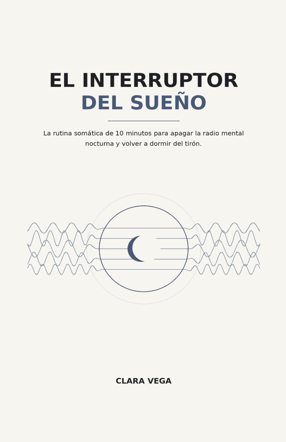 El Interruptor del Sueño: La rutina somática de 10 minutos para apagar la radio mental nocturna y volver a dormir del tirón.