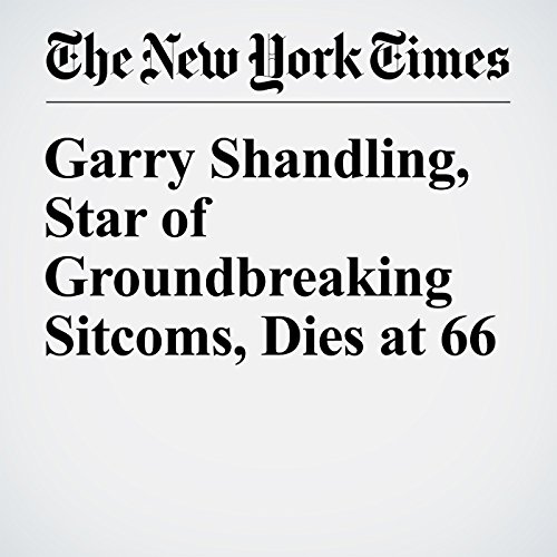 Garry Shandling, Star of Groundbreaking Sitcoms, Dies at 66 cover art