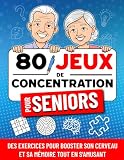 80 Jeux de Concentration pour Séniors: Des exercices en gros caractères pour booster son cerveau et sa mémoire tout en s'amusant | Idée cadeau pour personnes âgées