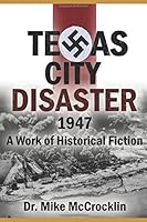 Texas City Disaster 1947: A Work of Historical Fiction 1549623648 Book Cover