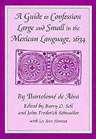 A Guide to Confession Large and Small in the Mexican Language, 1634 0806131454 Book Cover