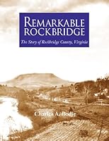 Remarkable Rockbridge: The Story of Rockbridge County, Virginia 0977722031 Book Cover