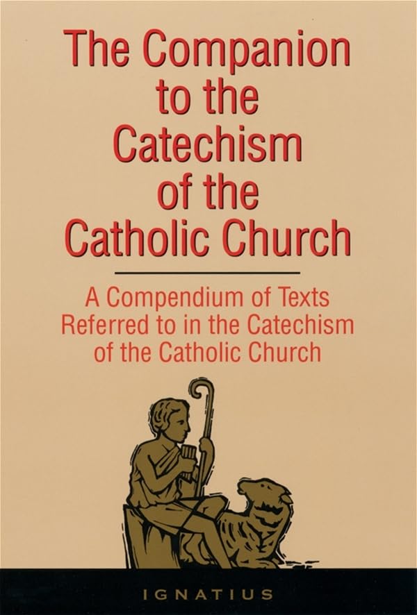 Cover of The Companion To The Catechism Of The Catholic Church: A Compendium of Texts Referred to in the Catechism of the Catholic Church Including an Addendum for the Second Edition (1997)