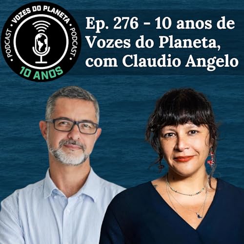 Ep. 276 - 10 anos de Vozes do Planeta