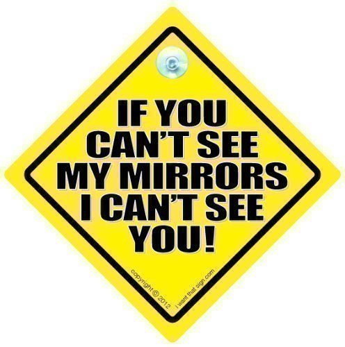 If You Can'T See My Mirrors I Can'T See You Car Sign