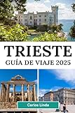 Trieste Guía de viaje 2025: Descubra Trieste, el destino de visita obligada de Italia con impresionantes costas, rica historia y delicias culturales