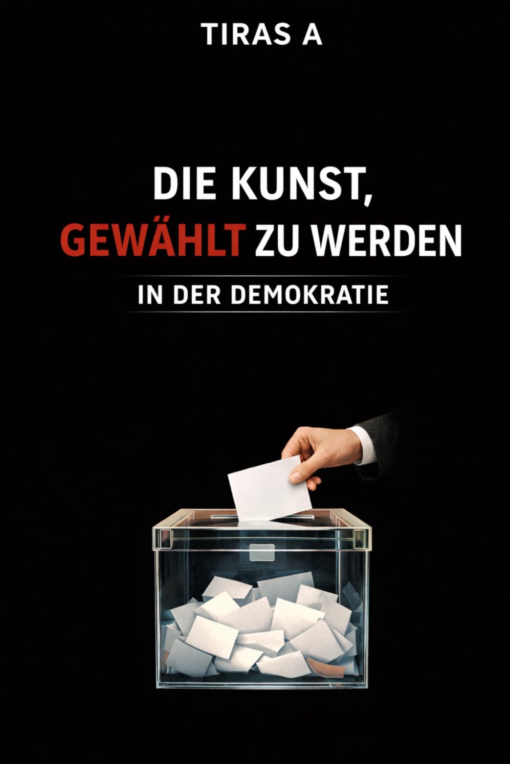DIE KUNST, GEWÄHLT ZU WERDEN IN DER DEMOKRATIE