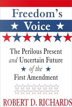 Freedom's Voice: The Perilous Present and Uncertain Future of the First Amendment