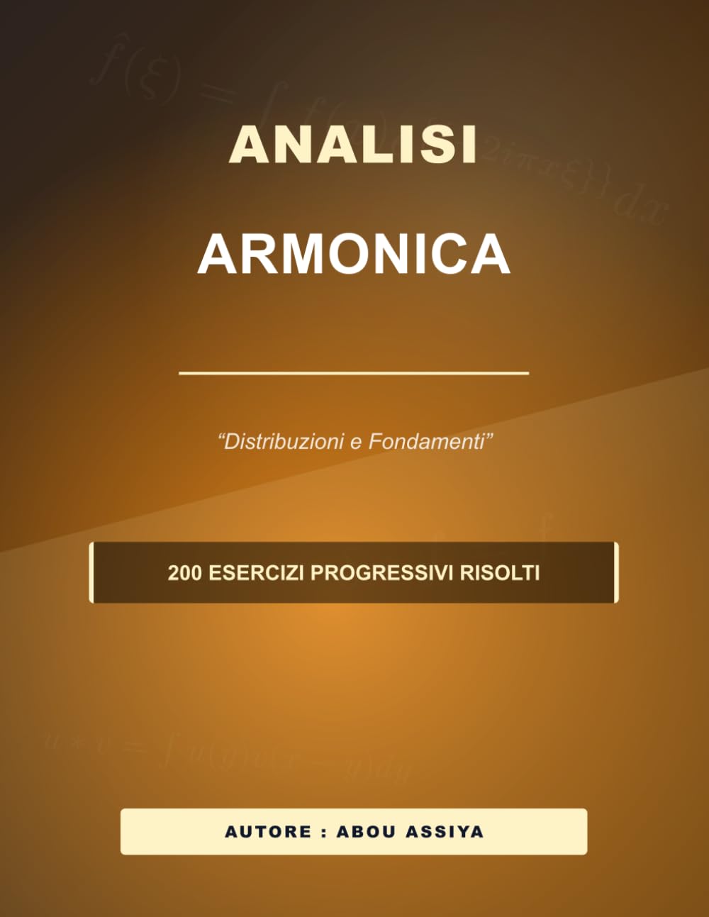 ANALISI ARMONICA: Distribuzioni e Fondamenti - 200 esercizi progressivi risolti