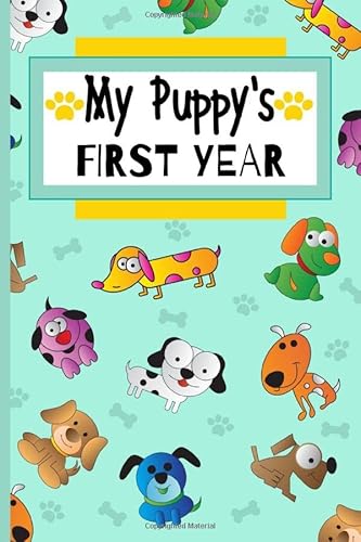 My Puppy's First Year: Dog Journal Keepsake To Document Puppy Milestones And Development, For Kids And Adults