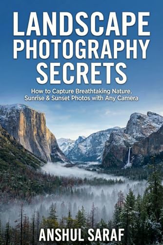 Landscape Photography Secrets : How to Capture Breathtaking Nature, Sunrise