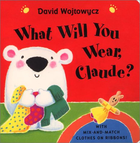 What Will You Wear, Claude?      Hardcover – September 10, 2001