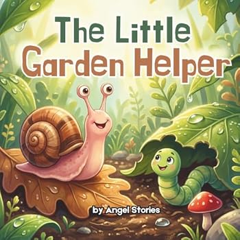 The Garden Helper: Sney the Snail, Perfect Bedtime Animal Story with Gentle Lesson | Picture Book: A Fun Nature Story for Toddlers and Preschoolers About Snails, Rain, Leaves, and Helping the Garden
