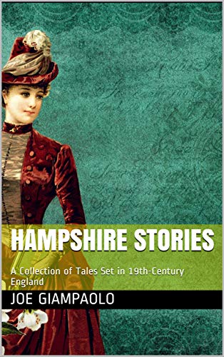 Hampshire Stories: A Collection of Tales Set in 19th-Century England by [Joe Giampaolo]