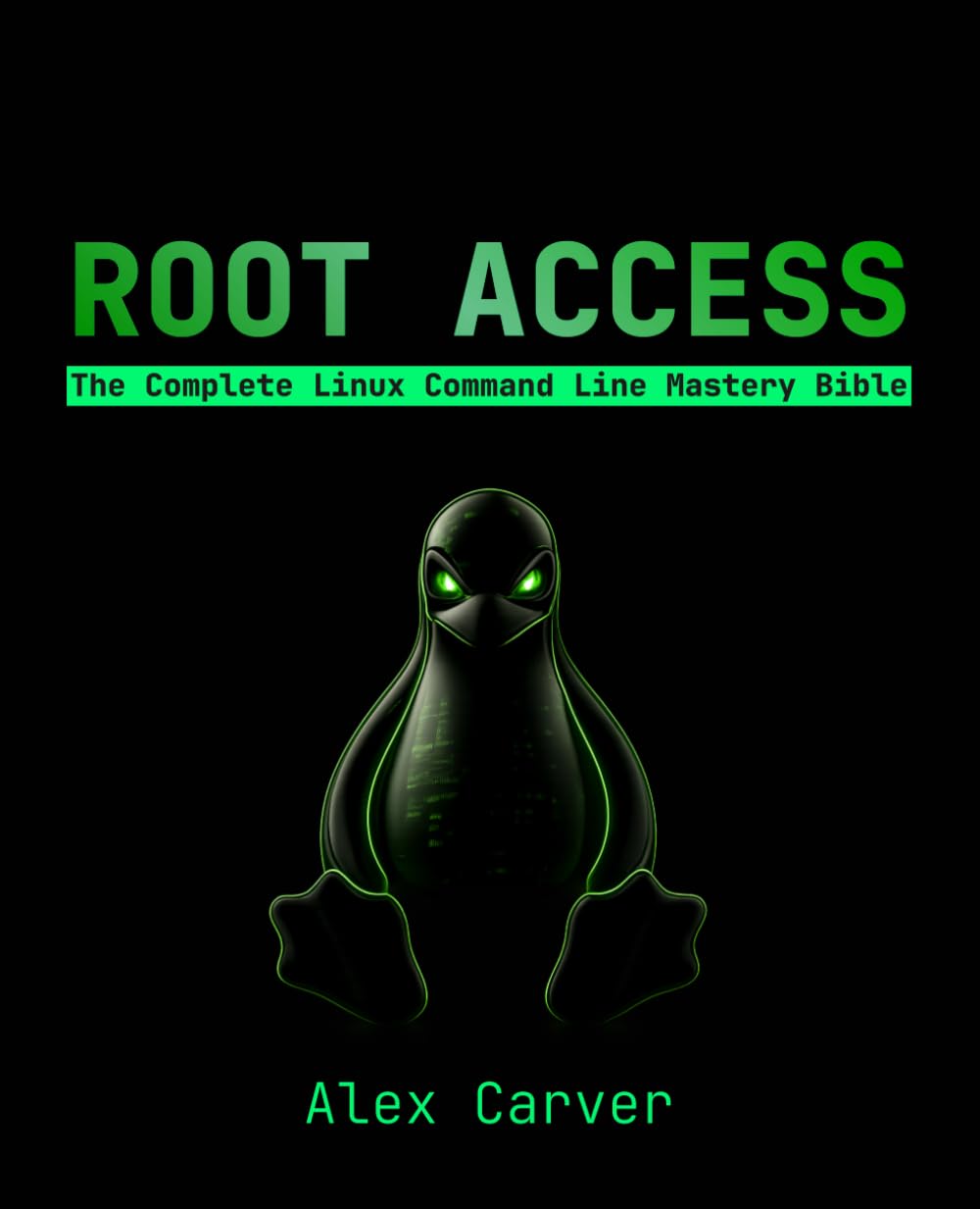 Root Access: The Complete Linux Command Line Mastery Bible